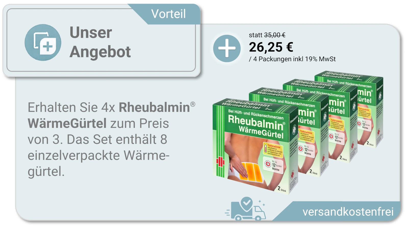Erhalten Sie 4x Rheubalmin® WärmeGürtel zum Preis von 3. Das Set enthält 8 einzelverpackte Wärmegürtel -Desktop Version